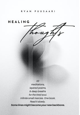 Healing Thoughts II: 33 Poems and Meditations for Emotional Renewal by Puusaari, Ryan