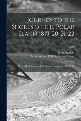 Journey to the Shores of the Polar Sea, in 1819-20-21-22: With a Brief Account of the Second Journey in 1825-26-27; v.3 (1829) by Franklin, John 1786-1847