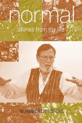 Normal: Stories from My Life by Hendricks, W. Newell