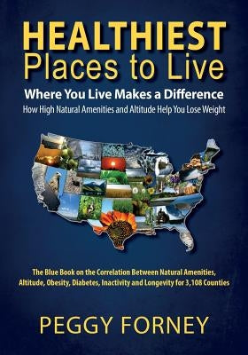 Healthiest Places To Live: Where You Live Makes a Difference by Forney, Peggy