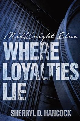 Where Loyalties Lie by Hancock, Sherryl D.