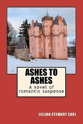 Ashes to Ashes: A novel of romantic suspense by Carl, Lillian Stewart