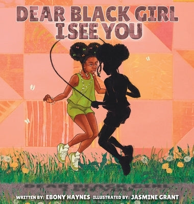 Dear Black Girl: I See You by Haynes, Ebony