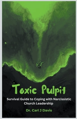 Toxic Pulpit by Davis, Carl