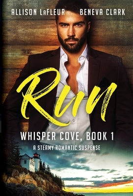 Run: A Steamy Romantic Suspense by LaFleur, Allison