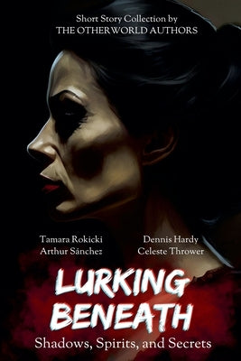 Lurking Beneath (Shadows, Spirits and Secrets) Anthology by Rokicki, Tamara