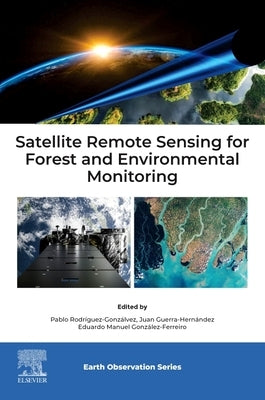 Satellite Remote Sensing for Forest and Environmental Monitoring by Rodríguez Gonzálvez, Pablo