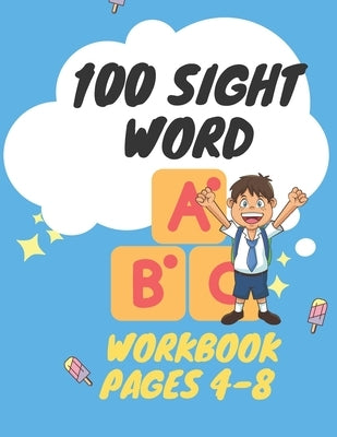 100 sight word Workbook pages 4-8: 100 Must Know Learn to Write Sight Words Kindergarten Workbook, Sight Word Practice Pages Engaging Reproducible Act by Aseel