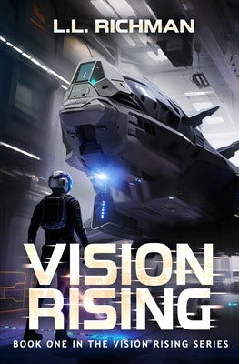 Vision Rising: A Military Sci-Fi Series by Richman, L. L.