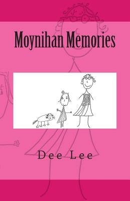 Moynihan Memories by Lee, Cassidy