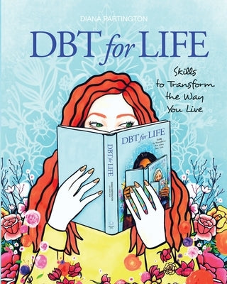 DBT for Life: Skills to transform the way you live by Partington, Diana