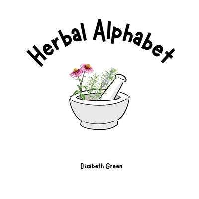 Herbal Alphabet by Green, Elizabeth