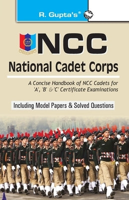 Ncc: Handbook of NCC Cadets for 'A', 'B' and 'C' Certificate Examinations by Gupta, R. K.