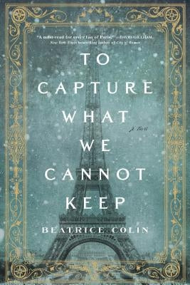 To Capture What We Cannot Keep by Colin, Beatrice
