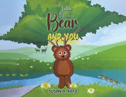 Little Brown Bear and You by Katz, Susan A.