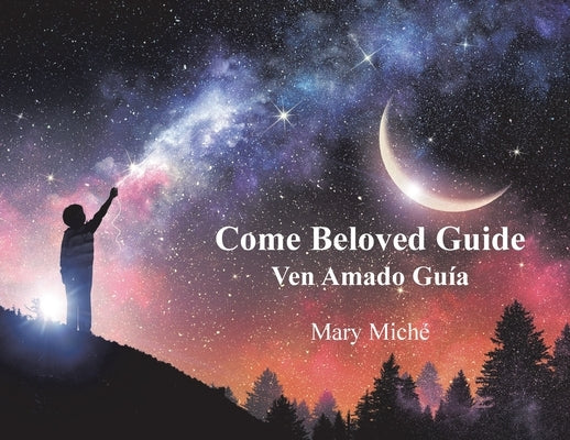 Come Beloved Guide: Ven Amado Guia by Miche, Mary