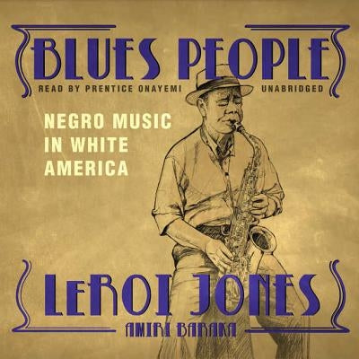 Blues People: Negro Music in White America by Jones, Leroi