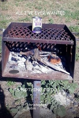All I've Ever Wanted Is Nothing To Do by Robin, Christopher