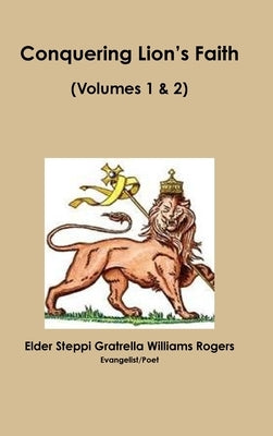 Conquering Lion's Faith Volumes 1 & 2 by Williams Rogers, Elder Steppi Gratrella