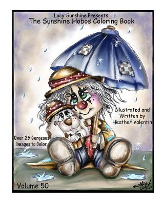Lacy Sunshine Presents The Sunshine Hobos Coloring Book: Whimscial Hobos Pets All Ages Coloring Book Volume 50 by Valentin, Heather