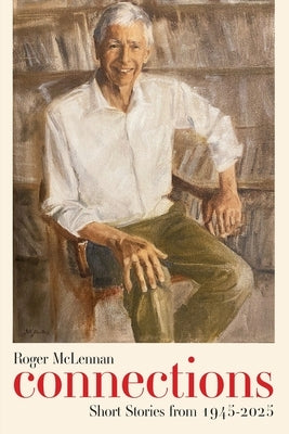 Connections: Short Stories from 1945-2025 by McLennan, Roger