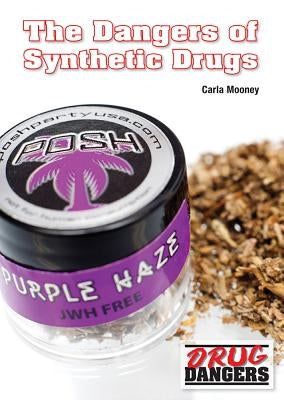 The Dangers of Synthetic Drugs by Mooney, Carla