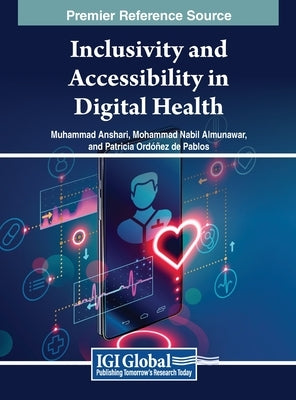 Inclusivity and Accessibility in Digital Health by Anshari, Muhammad