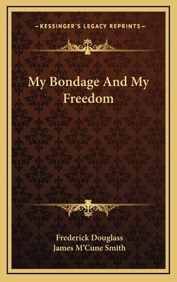 My Bondage And My Freedom by Douglass, Frederick