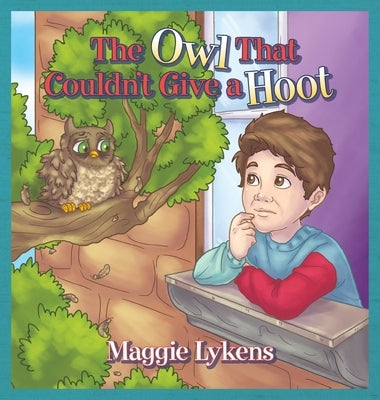 The Owl That Couldn't Give a Hoot by Lykens, Maggie