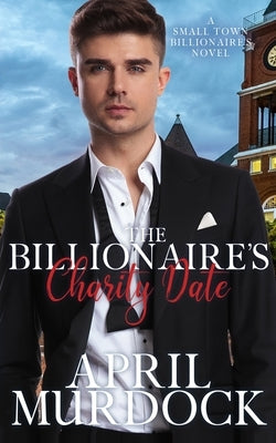 The Billionaire's Charity Date by Murdock, April
