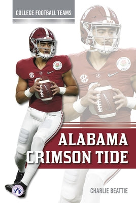 Alabama Crimson Tide by Beattie, Charlie