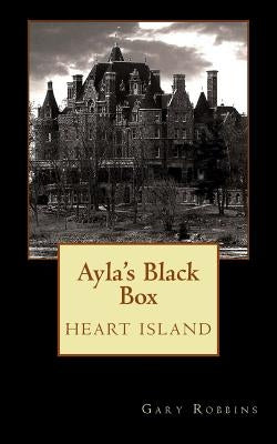 Ayla's Black Box: Heart Island by Robbins, Gary