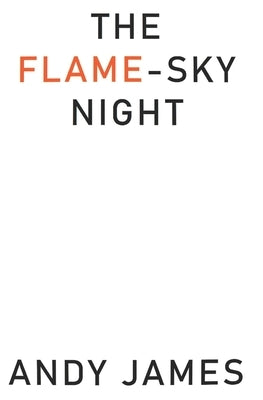 The Flame-Sky Night by James, Andy