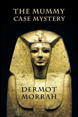 The Mummy Case Mystery by Morrah, Dermot