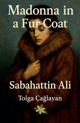 Madonna in a Fur Coat by Ali, Sabahattin