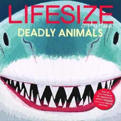 Lifesize Deadly Animals by Henn, Sophy