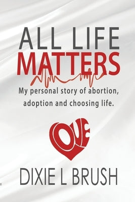 All Life Matters by Brush, Dixie L.