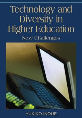 Technology and Diversity in Higher Education: New Challenges by Inoue, Yukiko