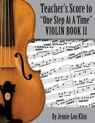 One Step At A Time: The Teacher's Score, Violin II by Klim, Jennie Lou