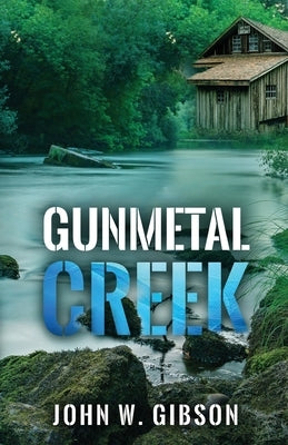 Gunmetal Creek by Gibson, John