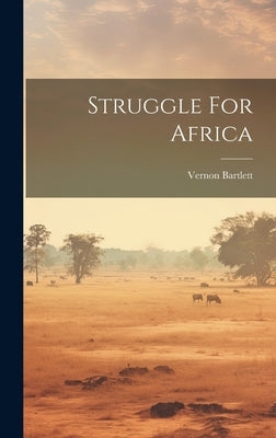 Struggle For Africa by Bartlett, Vernon