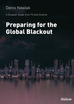 Preparing for the Global Blackout: A Disaster Guide from TV and Cinema by