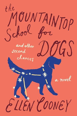 The Mountaintop School for Dogs and Other Second Chances by Cooney, Ellen
