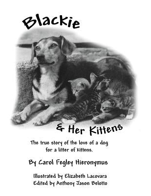 Blackie and Her Kittens: A True Story by Hieronymus, Carol Fegley