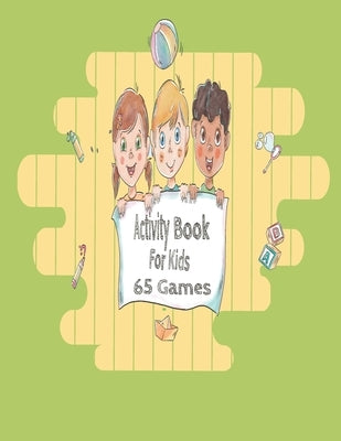 activity books for kids 65 Games: ages 4-8 Coloring, Mazes, Dot to Dot, Puzzles and More! by Production, Activity