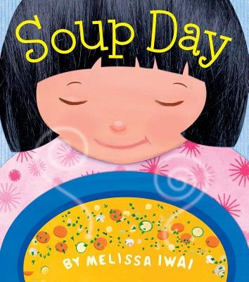 Soup Day: A Board Book by Iwai, Melissa