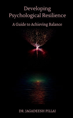 Developing Psychological Resilience by Jagadeesh