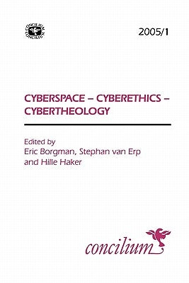 Concilium 2005/1: Cyberspace, Cyberethics, Cybertheology by Borgman, Eric