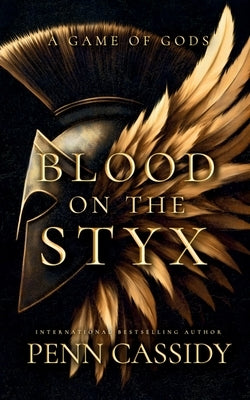 Blood on the Styx: A Game of Gods by Cassidy, Penn