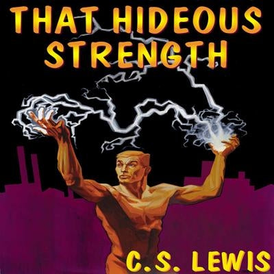 That Hideous Strength: A Modern Fairy-Tale for Grown-Ups by Lewis, C. S.